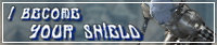 I becom your shield